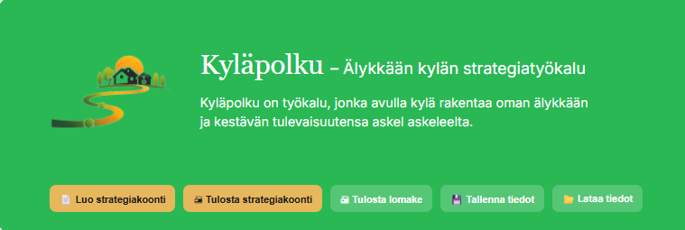 Kuvakaappaus Kyläpolku-työkalun yläosasta. Kuvassa näkyvät Kyläpolku-logo, otsikko “Kyläpolku – Älykkään kylän strategiatyökalu”, työkalun lyhyt kuvaus sekä painikkeet strategiakoonnin luomiseen, tulostamiseen, tallentamiseen ja lataamiseen.
